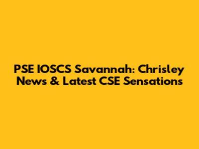 PSE IOSCS Savannah: Chrisley News & Latest CSE Sensations