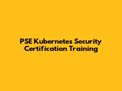PSE Kubernetes Security Certification Training