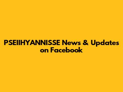 PSEIIHYANNISSE News & Updates on Facebook