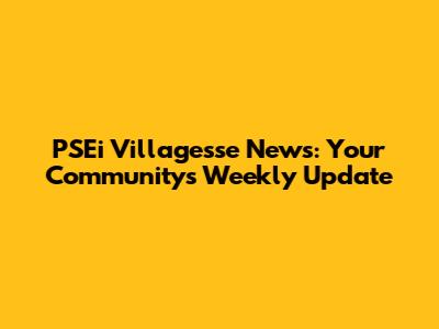 PSEi Villagesse News: Your Community's Weekly Update