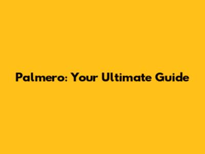 Palmero: Your Ultimate Guide