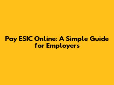 Pay ESIC Online: A Simple Guide for Employers