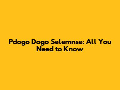 Pdogo Dogo Selemnse: All You Need to Know