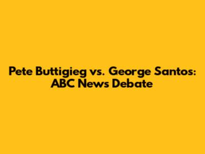 Pete Buttigieg vs. George Santos: ABC News Debate