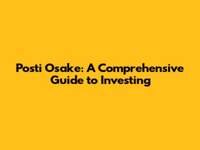 Posti Osake: A Comprehensive Guide to Investing