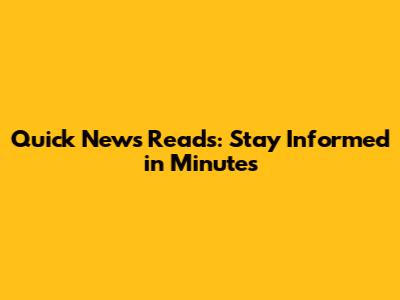 Quick News Reads: Stay Informed in Minutes