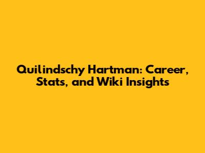 Quilindschy Hartman: Career, Stats, and Wiki Insights
