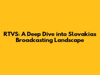 RTVS: A Deep Dive into Slovakia's Broadcasting Landscape