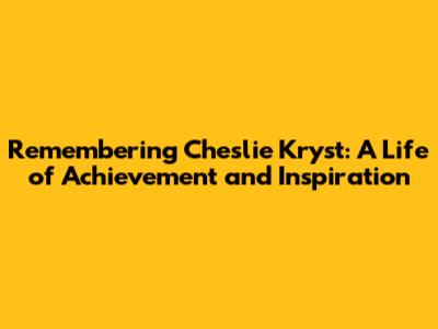 Remembering Cheslie Kryst: A Life of Achievement and Inspiration