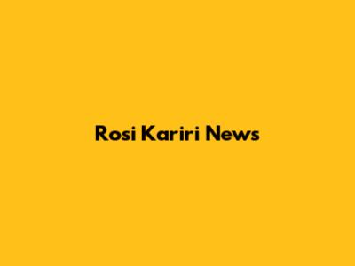Rosi Kariri News