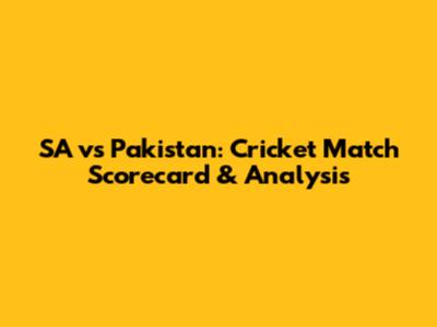 SA vs Pakistan: Cricket Match Scorecard & Analysis
