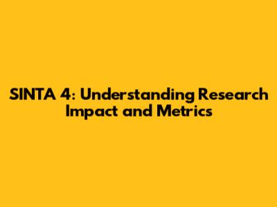 SINTA 4: Understanding Research Impact and Metrics