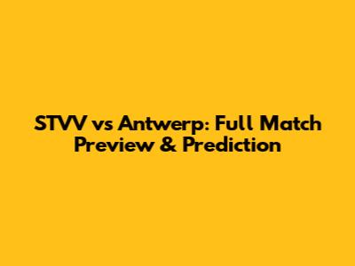 STVV vs Antwerp: Full Match Preview & Prediction