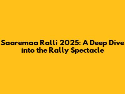 Saaremaa Ralli 2025: A Deep Dive into the Rally Spectacle