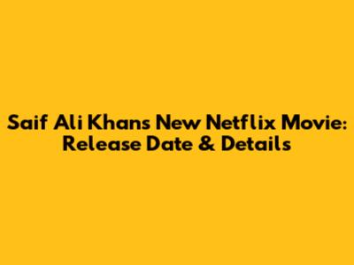 Saif Ali Khan's New Netflix Movie: Release Date & Details