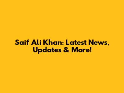 Saif Ali Khan: Latest News, Updates & More!