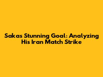 Saka's Stunning Goal: Analyzing His Iran Match Strike