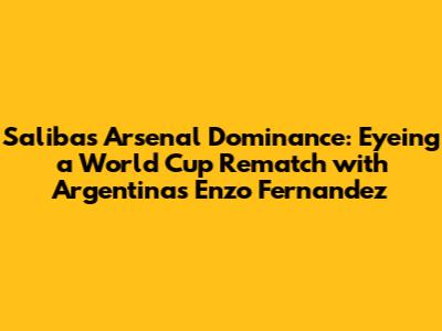 Saliba's Arsenal Dominance: Eyeing a World Cup Rematch with Argentina's Enzo Fernandez