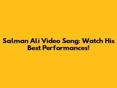 Salman Ali Video Song: Watch His Best Performances!