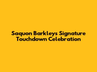 Saquon Barkley's Signature Touchdown Celebration