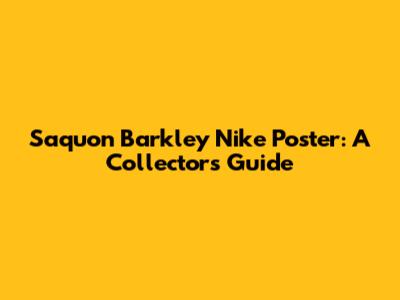 Saquon Barkley Nike Poster: A Collector's Guide