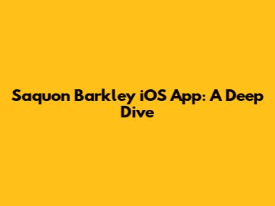Saquon Barkley iOS App: A Deep Dive