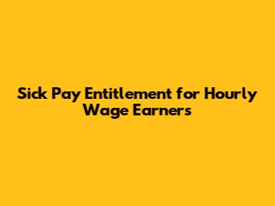 Sick Pay Entitlement for Hourly Wage Earners