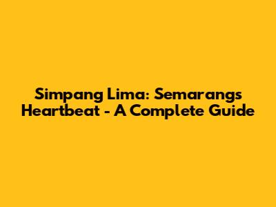 Simpang Lima: Semarang's Heartbeat - A Complete Guide