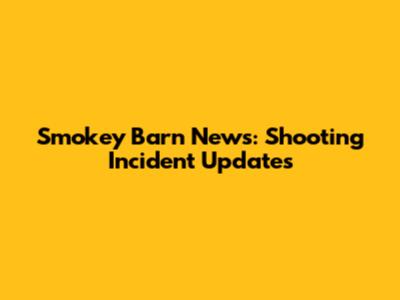 Smokey Barn News: Shooting Incident Updates