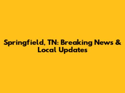 Springfield, TN: Breaking News & Local Updates