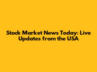 Stock Market News Today: Live Updates from the USA