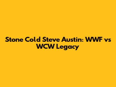 Stone Cold Steve Austin: WWF vs WCW Legacy