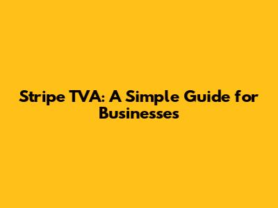 Stripe TVA: A Simple Guide for Businesses
