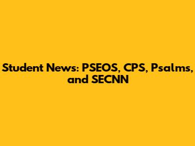 Student News: PSEOS, CPS, Psalms, and SECNN
