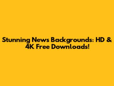 Stunning News Backgrounds: HD & 4K Free Downloads!