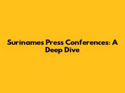 Suriname's Press Conferences: A Deep Dive