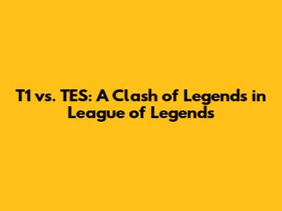 T1 vs. TES: A Clash of Legends in League of Legends