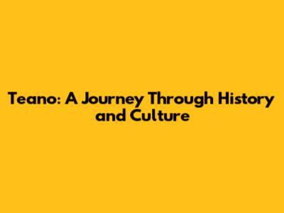 Teano: A Journey Through History and Culture