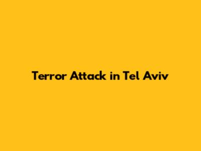 Terror Attack in Tel Aviv