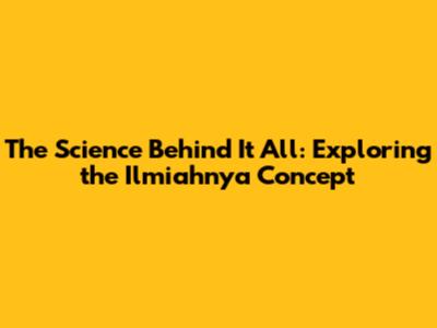 The Science Behind It All: Exploring the 'Ilmiahnya' Concept