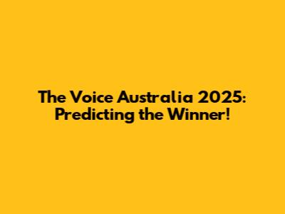 The Voice Australia 2025: Predicting the Winner!