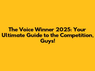 The Voice Winner 2025: Your Ultimate Guide to the Competition, Guys!
