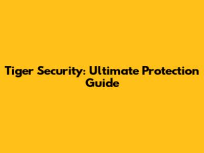 Tiger Security: Ultimate Protection Guide
