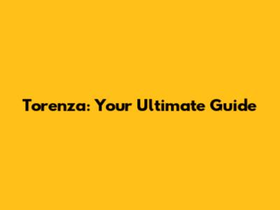 Torenza: Your Ultimate Guide