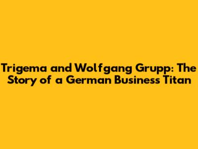 Trigema and Wolfgang Grupp: The Story of a German Business Titan