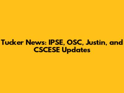 Tucker News: IPSE, OSC, Justin, and CSCESE Updates