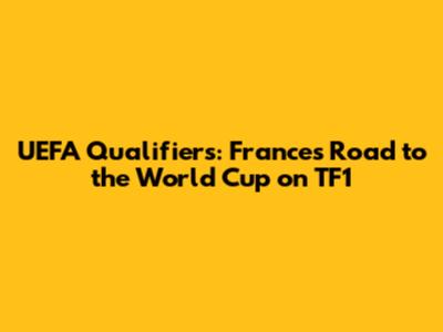 UEFA Qualifiers: France's Road to the World Cup on TF1