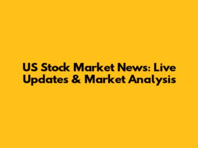 US Stock Market News: Live Updates & Market Analysis