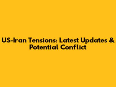 US-Iran Tensions: Latest Updates & Potential Conflict