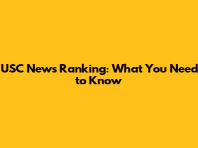 USC News Ranking: What You Need to Know